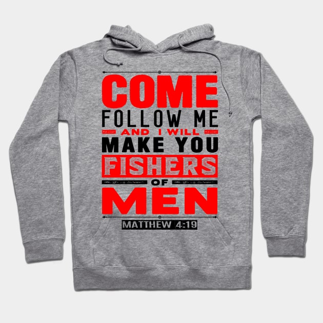 Come Follow Me And I Will Make You Fishers Of Men. Matthew 4:19 Hoodie by Plushism